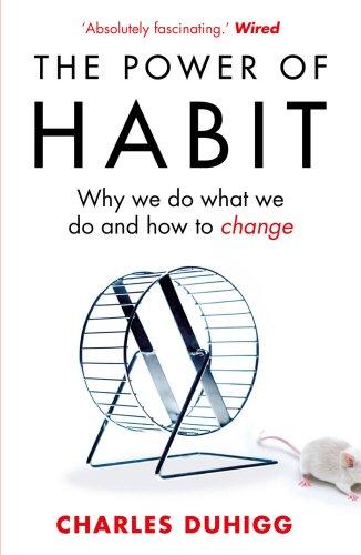 The Power of Habit: Why We Do What We Do, and How to...
