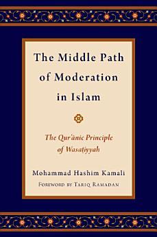 The Middle Path of Moderation in Islam: The Qur'anic...