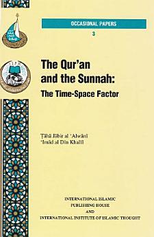 The Qur'an and the Sunnah: The Time-Space Factor (Occasional...