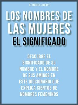 Los Nombres de Mujeres - El Significado: Descubre el...