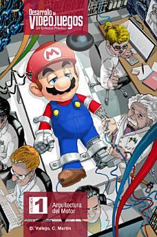 Desarrollo de Videojuegos: Un Enfoque Práctico. Vol...