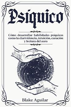 Psíquico: Cómo Desarrollar Habilidades Psíquicas como...