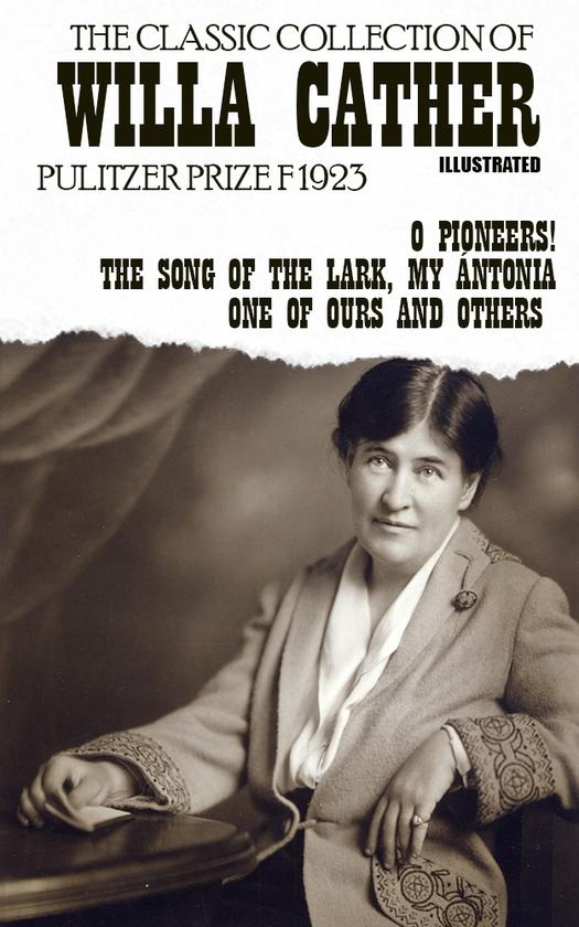 The Classic Collection of Willa Cather. Pulitzer Prize...