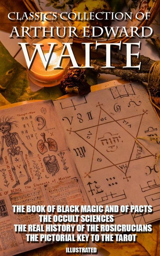 Classics Collection of Arthur Edward Waite. Illustrated....