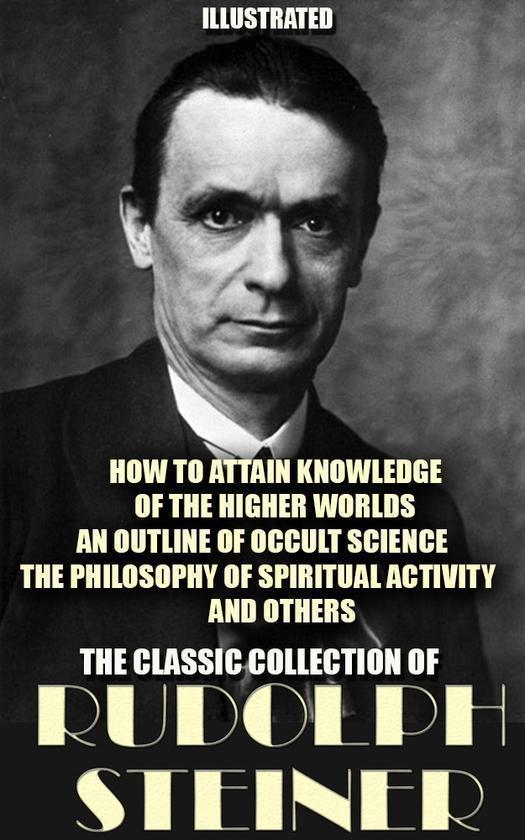 The Classic Collection of Rudolf Steiner. Illustrated