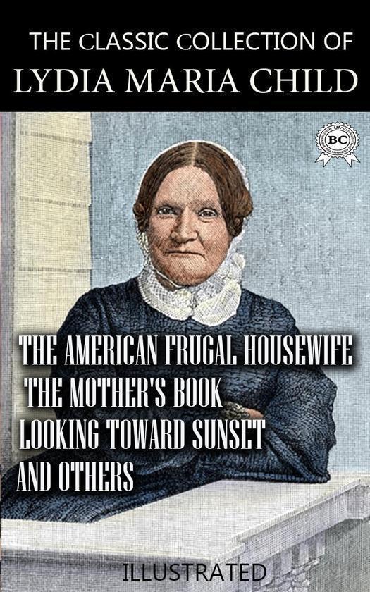 The Сlassic Сollection of Lydia Maria Child. The American...