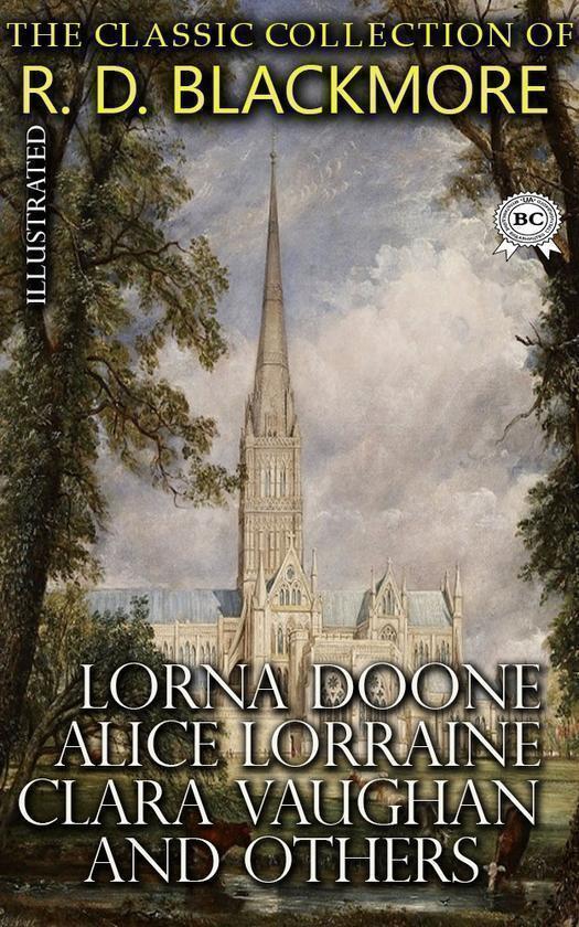 The Сlassic Сollection of R. D. Blackmore. Lorna Doone,...