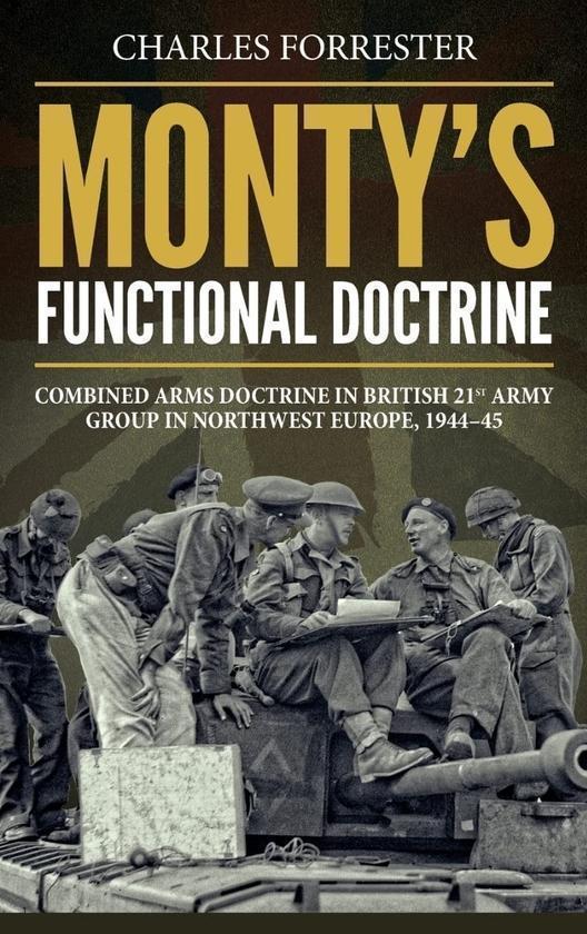 Monty's Functional Doctrine. Combined Arms Doctrine...