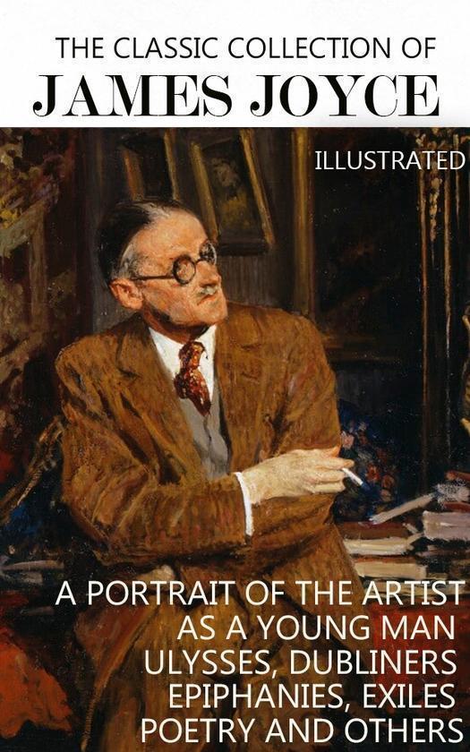 The Classic Collection of James Joyce. Illustrated