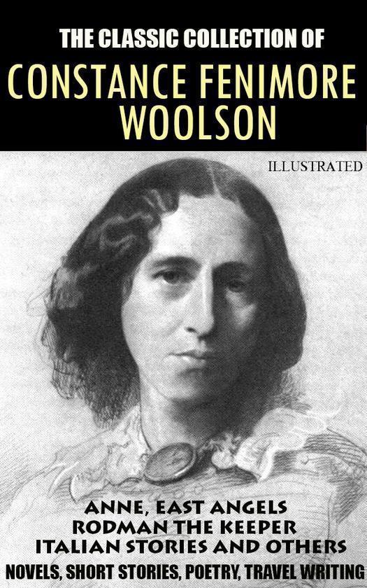 The classic collection of Constance Fenimore Woolson....