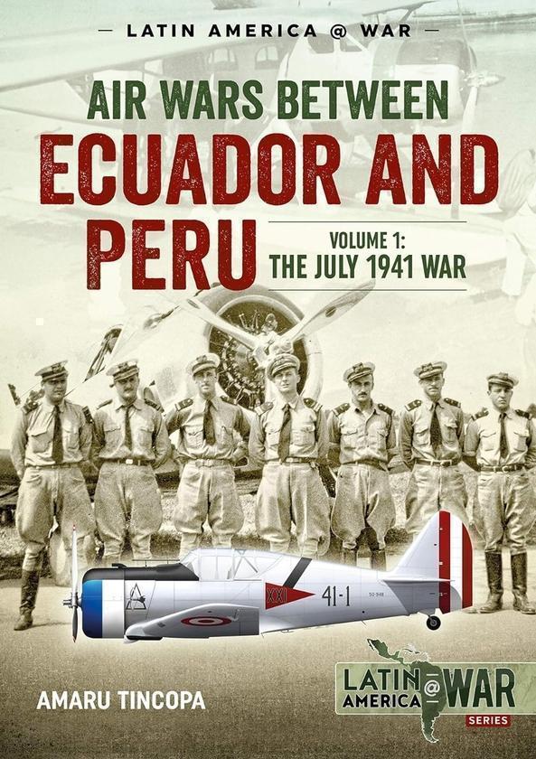 Air Wars Between Ecuador And Peru Volume 1