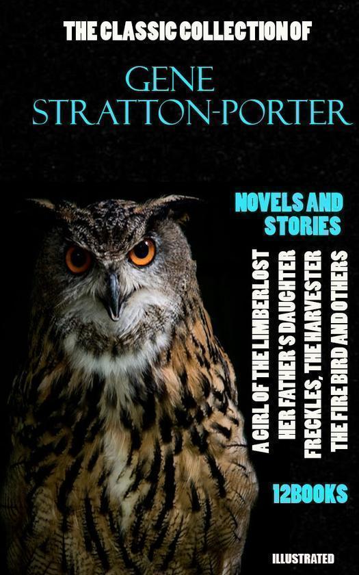 The Classic Collection of Gene Stratton-Porter. Novels...