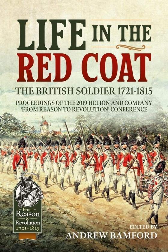 Life in the Red Coat: The British Soldier 1721-1815