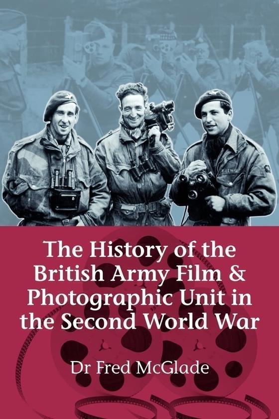 History of the British Army Film and Photographic Unit...