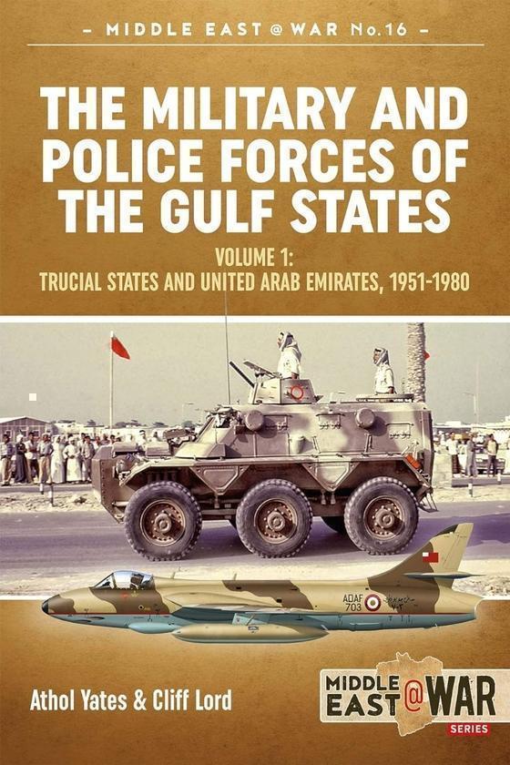 The Military and Police Forces of the Gulf States Volume...