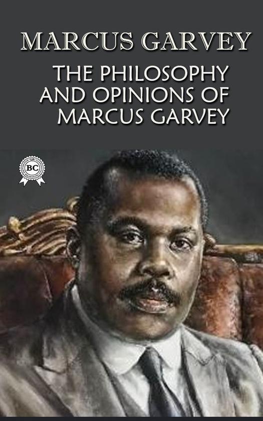 The Philosophy and Opinions of Marcus Garvey